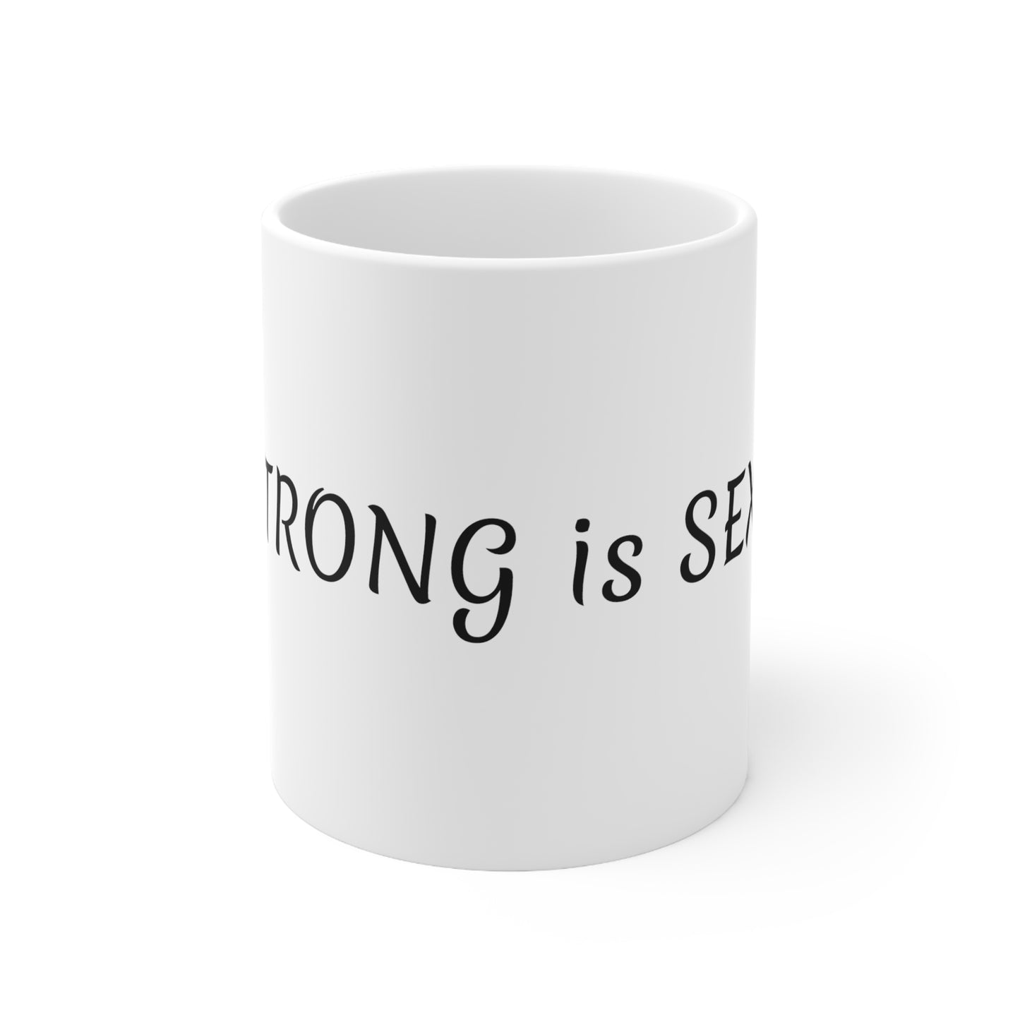 STRONG is SEXY Ceramic Mug 11oz